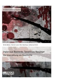 Produktbild: Inglorious Basterds: Tarantinos Nazij&auml;ger. Die Umerz&auml;hlung von Geschichte