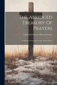 Produktbild: The Abridged Treasury Of Prayers: An Epitome From The Larger Gebets-schatz