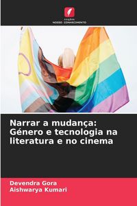 Produktbild: Narrar a mudan&ccedil;a: G&eacute;nero e tecnologia na literatura e no cinema