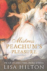 Produktbild: Mistress Peachum's Pleasure: The Life of Lavinia, Duchess of Bolton