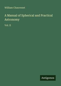 Produktbild: A Manual of Spherical and Practical Astronomy