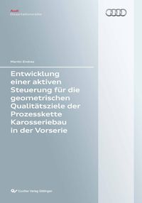 Bild vom Artikel Entwicklung einer aktiven Steuerung für die geometrischen Qualitätsziele der Prozesskette Karosseriebau und der Vorserie vom Autor Martin Endres