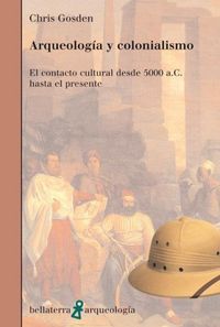 Produktbild: Arqueolog&iacute;a y colonialismo : el contacto cultural desde 5000 a.C. hasta el presente