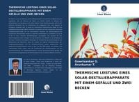 Produktbild: Thermische Leistung Eines Solar-Destillierapparats mit Einem Gef&auml;lle und zwei Becken