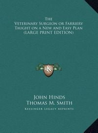 Produktbild: The Veterinary Surgeon or Farriery Taught on a New and Easy Plan (LARGE PRINT EDITION)