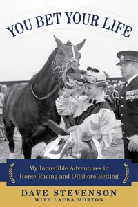 Produktbild: You Bet Your Life: My Incredible Adventures in Horse Racing and Offshore Betting