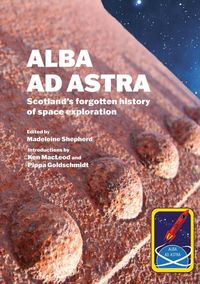 Produktbild: Alba ad Astra - Scotland's forgotten history of space exploration