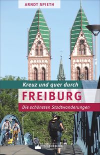 Bild vom Artikel Kreuz und quer durch Freiburg vom Autor Arndt Spieth