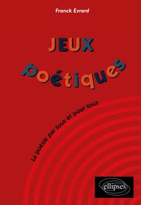 Produktbild: Jeux po&eacute;tiques - La po&eacute;sie par tous et pour tous