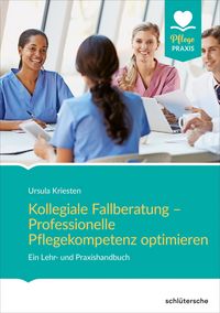 Produktbild: Kollegiale Fallberatung - Professionelle Pflegekompetenz optimieren