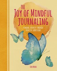 Produktbild: Ward, T: The Joy of Mindful Journaling