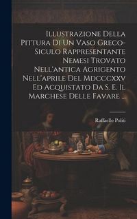 Produktbild: Illustrazione Della Pittura Di Un Vaso Greco-Siculo Rappresentante Nemesi Trovato Nell'antica Agrigento Nell'aprile Del Mdcccxxv Ed Acquistato Da S. E