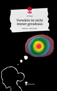 Produktbild: Vorw&auml;rts ist nicht immer geradeaus. Life is a Story - story.one