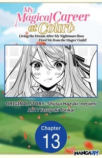 Produktbild: My Magical Career at Court: Living the Dream After My Nightmare Boss Fired Me from the Mages' Guild! #013