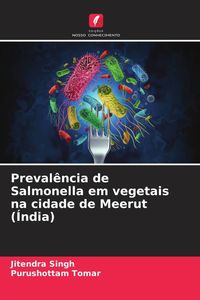 Produktbild: Preval&ecirc;ncia de Salmonella em vegetais na cidade de Meerut (&Iacute;ndia)