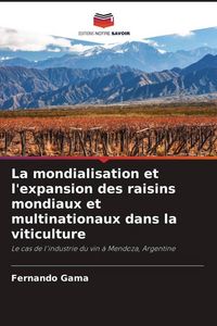 Produktbild: La mondialisation et l'expansion des raisins mondiaux et multinationaux dans la viticulture