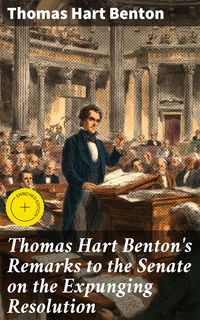 Produktbild: Thomas Hart Benton's Remarks to the Senate on the Expunging Resolution