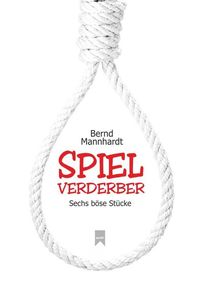 Bild vom Artikel Spielverderber vom Autor Bernd Mannhardt