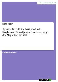 Produktbild: Hybride Ferrofluide basierend auf l&auml;nglichen Nanoobjekten. Untersuchung der Magnetoviskosit&auml;t