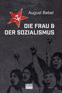 Produktbild: Die Frau und der Sozialismus