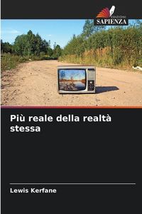 Produktbild: Pi&ugrave; reale della realt&agrave; stessa