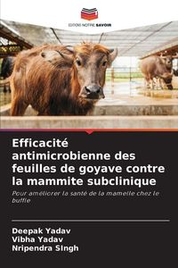 Produktbild: Efficacit&eacute; antimicrobienne des feuilles de goyave contre la mammite subclinique