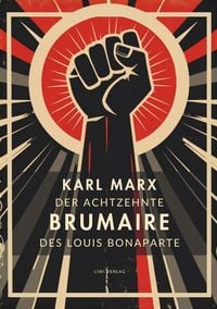 Produktbild: Karl Marx: Der achtzehnte Brumaire des Louis Bonaparte. Vollst&auml;ndige Neuausgabe