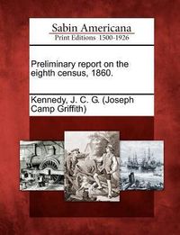 Produktbild: Preliminary Report on the Eighth Census, 1860.