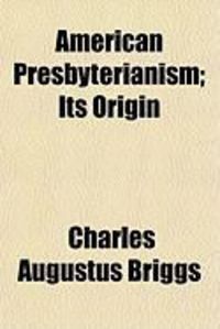 Produktbild: American Presbyterianism; Its Origin