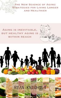 Produktbild: The New Science of Aging: Strategies for Living Longer and Healthier