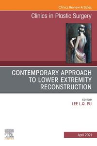 Produktbild: Contemporary Approach to Lower Extremity Reconstruction, An Issue of Clinics in Plastic Surgery, E-Book