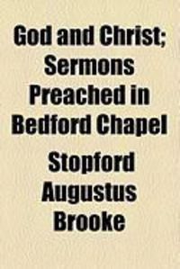 Produktbild: God and Christ; Sermons Preached in Bedford Chapel