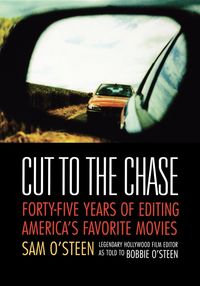 Bild vom Artikel Cut to the Chase: Forty-Five Years of Editing America's Favorite Movies vom Autor Sam O'Steen