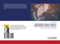 Produktbild: INCESSANT CHILD'S RIGHTS VIOLATION IN WEST AFRICA: