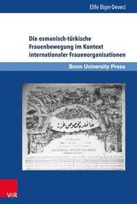 Produktbild: Die osmanisch-t&uuml;rkische Frauenbewegung im Kontext internationaler Frauenorganisationen