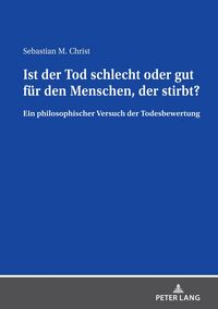 Produktbild: Ist der Tod schlecht oder gut f&uuml;r den Menschen, der stirbt?