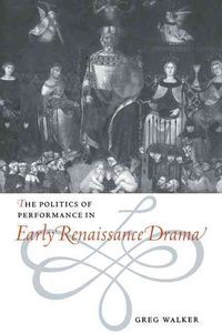 Produktbild: The Politics of Performance in Early Renaissance Drama