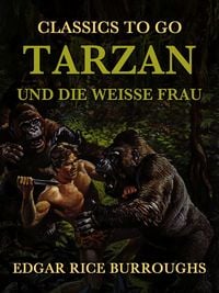 Bild vom Artikel Tarzan und die Weiße Frau vom Autor Edgar Burroughs