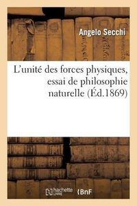 Produktbild: L'Unit&eacute; Des Forces Physiques, Essai de Philosophie Naturelle