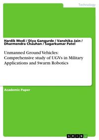 Produktbild: Unmanned Ground Vehicles: Comprehensive study of UGVs in Military Applications and Swarm Robotics