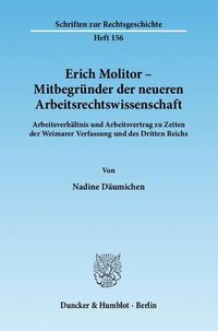 Produktbild: Erich Molitor &ndash; Mitbegr&uuml;nder der neueren Arbeitsrechtswissenschaft.