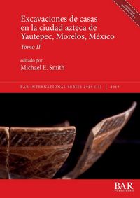 Produktbild: Excavaciones de casas en la ciudad azteca de Yautepec, Morelos, M&eacute;xico, Tomo II
