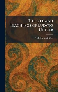 Produktbild: The Life and Teachings of Ludwig Hetzer