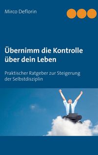 Produktbild: &Uuml;bernimm die Kontrolle &uuml;ber dein Leben