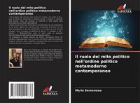 Produktbild: Il ruolo del mito politico nell'ordine politico metamoderno contemporaneo