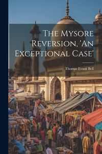 Produktbild: The Mysore Reversion, 'An Exceptional Case'
