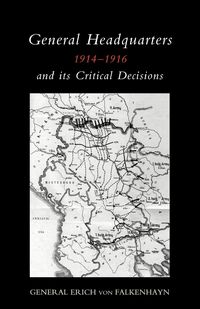 Produktbild: General Headquarters (German)1914-16 and Its Critical Decisions 2004