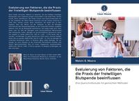 Produktbild: Evaluierung von Faktoren, die die Praxis der freiwilligen Blutspende beeinflussen