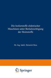 Produktbild: Die Isolierstoffe elektrischer Maschinen unter Ber&uuml;cksichtigung der Heimstoffe