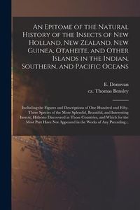 Produktbild: An Epitome of the Natural History of the Insects of New Holland, New Zealand, New Guinea, Otaheite, and Other Islands in the Indian, Southern, and Pac